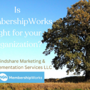 Is membershipworks right for your organization words over the Mindshare Marketing oak tree fall image